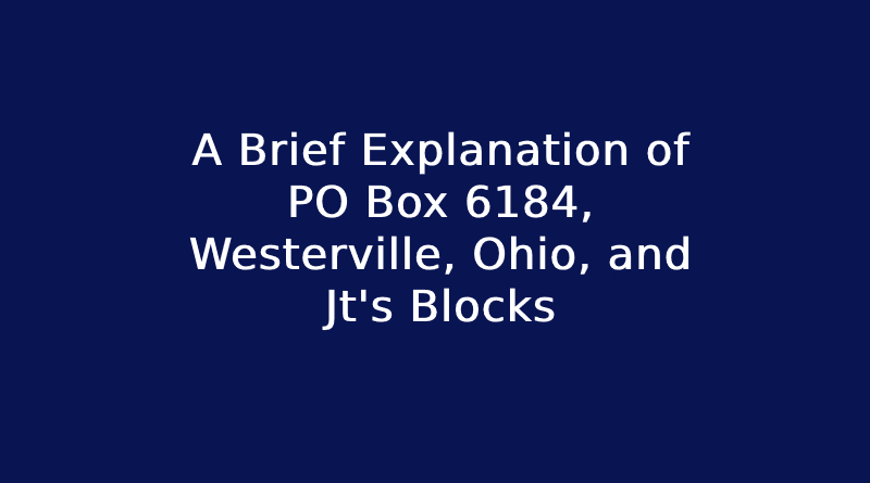 Brief Explanation of PO Box 6184
